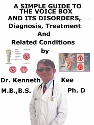 cover image of A Simple Guide to the Voice Box and Its Disorders, Diagnosis, Treatment and Related Conditions